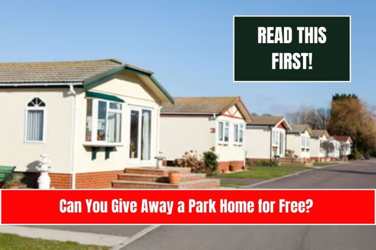 Can You Give Away a Park Home for Free? Read This First!
