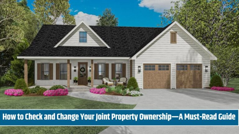 How to Check and Change Your Joint Property Ownership—A Must-Read Guide!