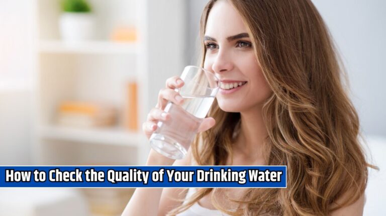 How to Check the Quality of Your Drinking Water
