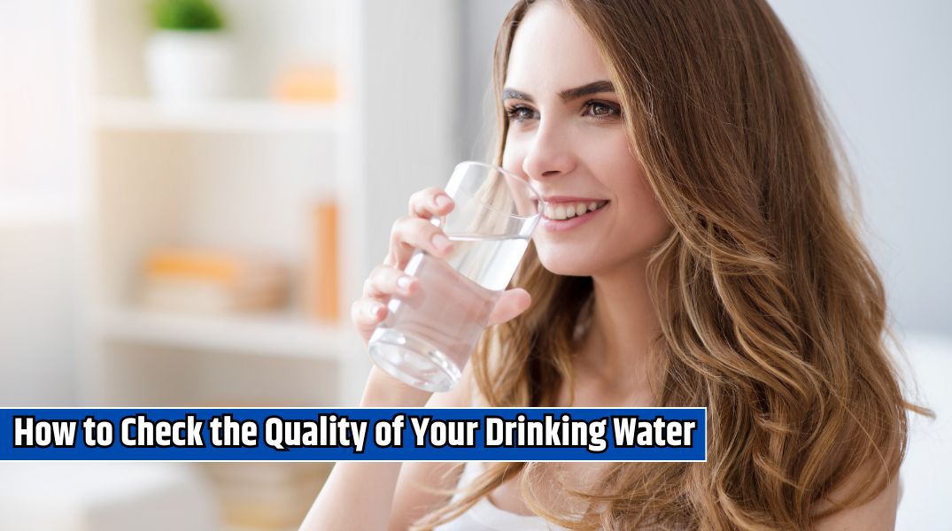 How to Check the Quality of Your Drinking Water