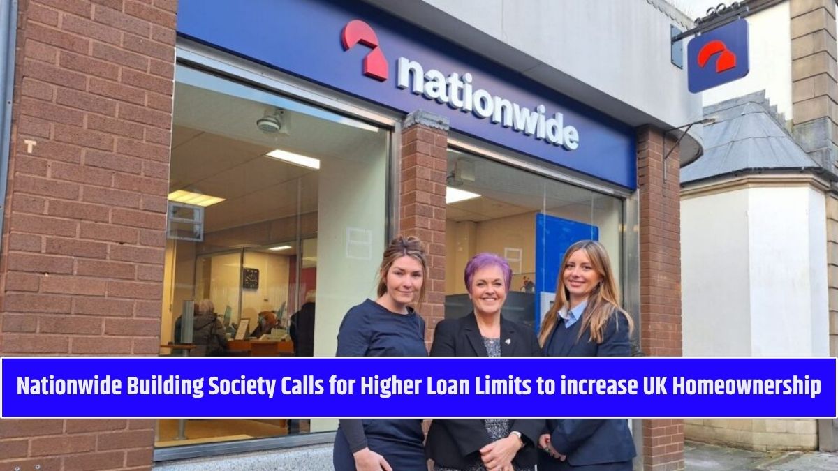 Nationwide Building Society Calls for Higher Loan Limits to increase UK Homeownership
