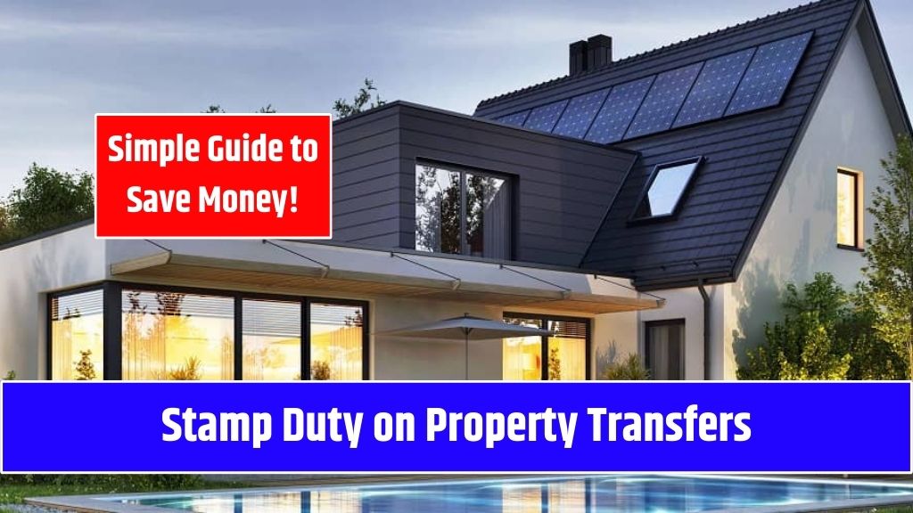 Stamp Duty on Property Transfers: Simple Guide to Save Money!