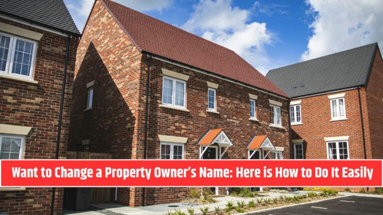 Want to Change a Property Owner’s Name Here is How to Do It Easily