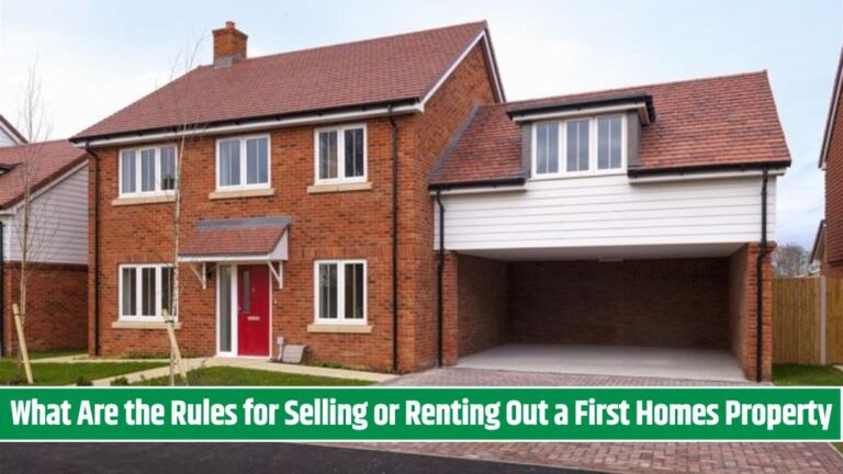 What Are the Rules for Selling or Renting Out a First Homes Property